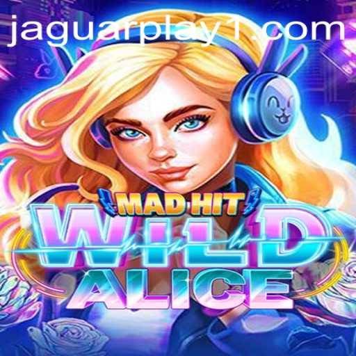 Dive into the World of MadHitWildAlice: A New Gaming Experience by JaguarPlay